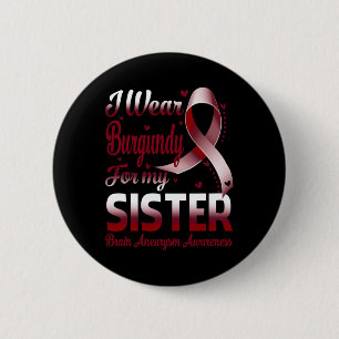 I Wear Burgundy For My Brain Aneurysm Meningitis A 6 Cm Round Badge
