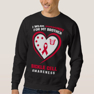 I Wear Burgundy For My Brother Sickle Cell Awarene Sweatshirt
