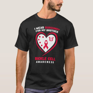 I Wear Burgundy For My Brother Sickle Cell Awarene T-Shirt