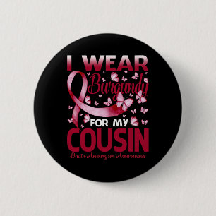 I Wear Burgundy For My Cousin Brain Aneurysm Aware 6 Cm Round Badge