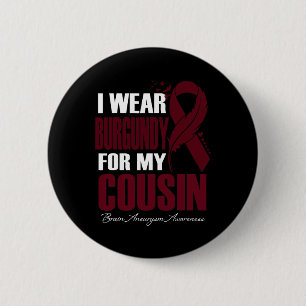 I Wear Burgundy For My Cousin Brain Aneurysm Aware 6 Cm Round Badge