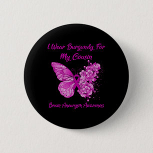 I Wear Burgundy For My Cousin Brain Aneurysm Aware 6 Cm Round Badge