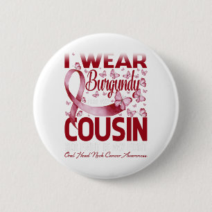 I Wear Burgundy For My Cousin Oral Head Neck 6 Cm Round Badge