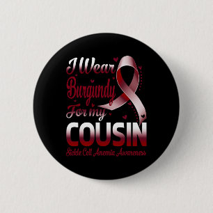 I Wear Burgundy For My Cousin Sickle Cell Anaemia 6 Cm Round Badge