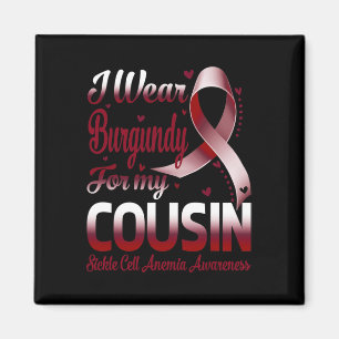 I Wear Burgundy For My Cousin Sickle Cell Anaemia Magnet