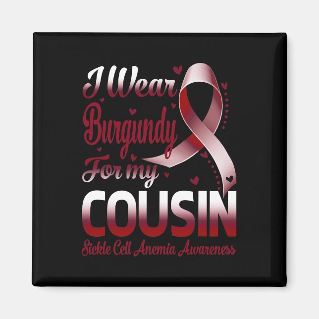 I Wear Burgundy For My Cousin Sickle Cell Anaemia  Magnet (Front)