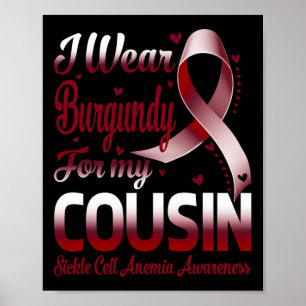 I Wear Burgundy For My Cousin Sickle Cell Anaemia  Poster
