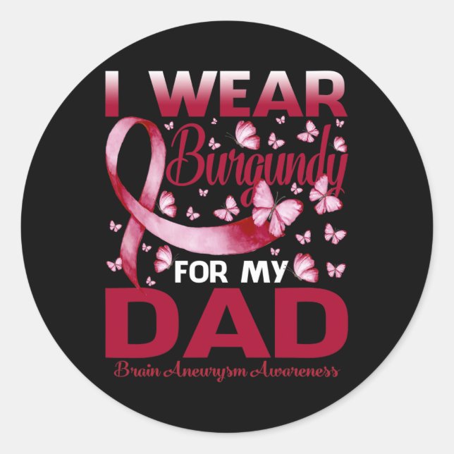 I Wear Burgundy For My Dad Brain Aneurysm Awarenes Classic Round Sticker (Front)