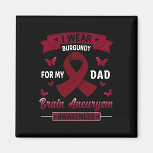I Wear Burgundy For My Dad Brain Aneurysm Awarenes Magnet