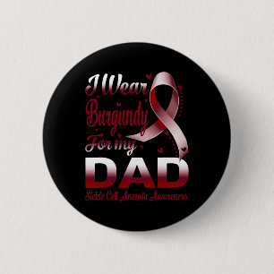 I Wear Burgundy For My Dad Sickle Cell Anaemia Awa 6 Cm Round Badge