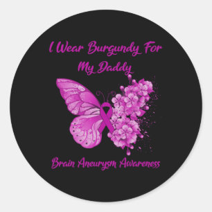 I Wear Burgundy For My Daddy Brain Aneurysm Awaren Classic Round Sticker