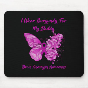 I Wear Burgundy For My Daddy Brain Aneurysm Awaren Mouse Pad
