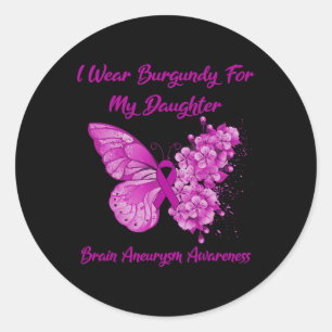 I Wear Burgundy For My Daughter Brain Aneurysm Awa Classic Round Sticker