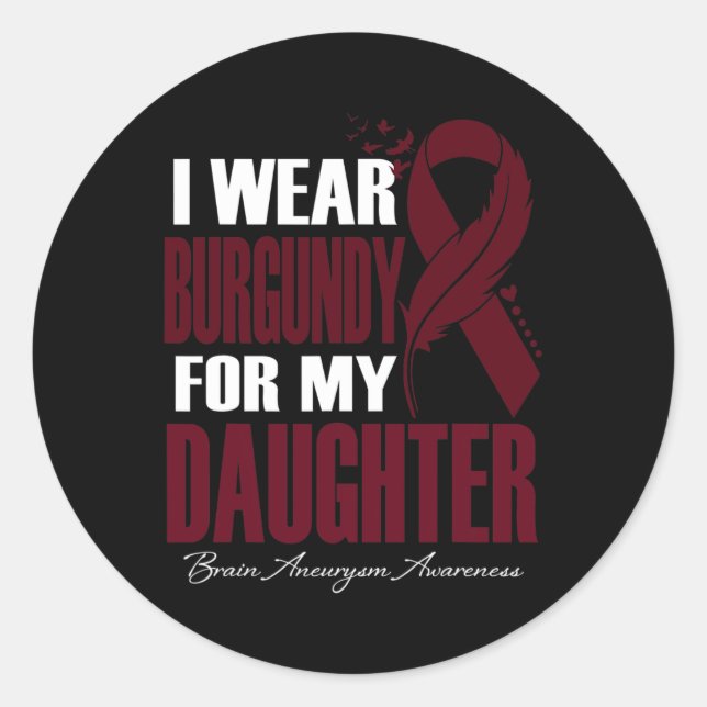 I Wear Burgundy For My Daughter Brain Aneurysm Awa Classic Round Sticker (Front)