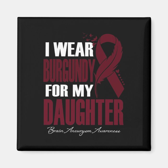 I Wear Burgundy For My Daughter Brain Aneurysm Awa Magnet (Front)