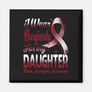 I Wear Burgundy For My Daughter Brain Aneurysm Awa Magnet