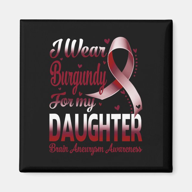 I Wear Burgundy For My Daughter Brain Aneurysm Awa Magnet (Front)