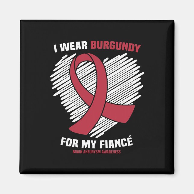 I Wear Burgundy For My Fiance Brain Aneurysm Aware Magnet (Front)