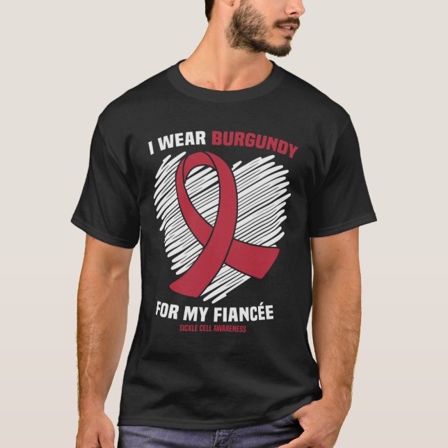 I Wear Burgundy For My Fiancee Sickle Cell Awarene T-Shirt (Front)