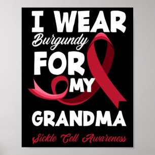 I Wear Burgundy For My Grandma Sickle Cell Awarene Poster