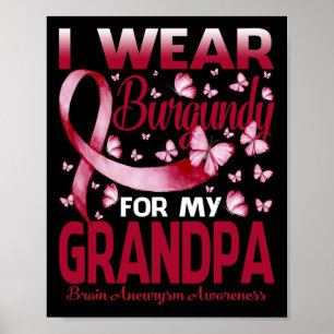 I Wear Burgundy For My Grandpa Brain Aneurysm Awar Poster