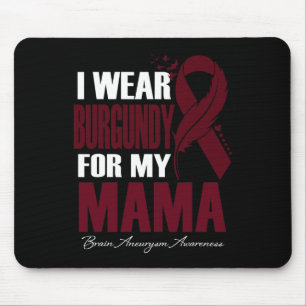 I Wear Burgundy For My Mama Brain Aneurysm Awarene Mouse Pad