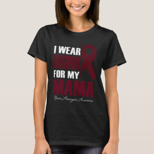 I Wear Burgundy For My Mama Brain Aneurysm Awarene T-Shirt