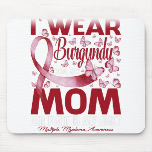 I Wear Burgundy For My Mum Multiple Myeloma Mouse Pad