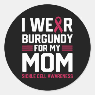 I Wear Burgundy for My Mum Sickle Cell Anaemia Awa Classic Round Sticker