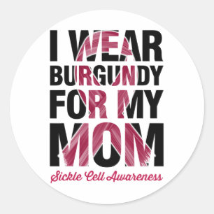 I Wear Burgundy For My Mum - Sickle Cell Awareness Classic Round Sticker