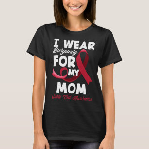 I Wear Burgundy For My Mum Sickle Cell Awareness T-Shirt