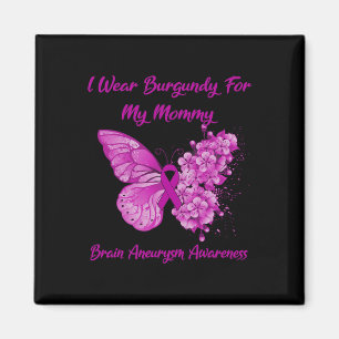 I Wear Burgundy For My Mummy Brain Aneurysm Awaren Magnet