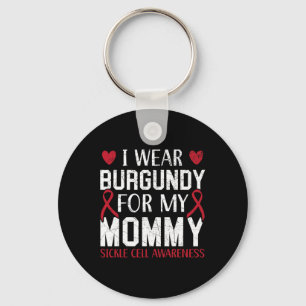 I Wear Burgundy For My Mummy Sickle Cell Awareness Key Ring