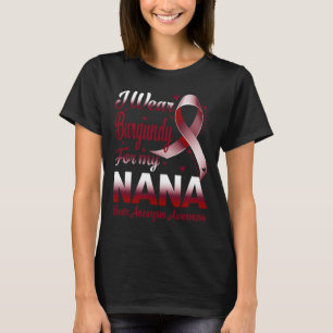 I Wear Burgundy For My Nana Brain Aneurysm Awarene T-Shirt