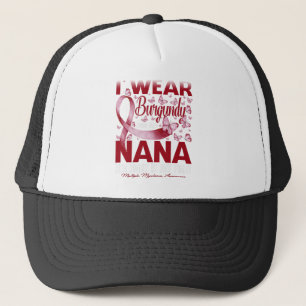 I Wear Burgundy For My Nana Multiple Myeloma Trucker Hat