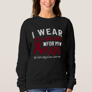 I Wear Burgundy For My Papa Multiple Myeloma Aware Sweatshirt