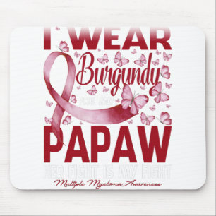 I Wear Burgundy For My Papaw Multiple Myeloma Mouse Pad