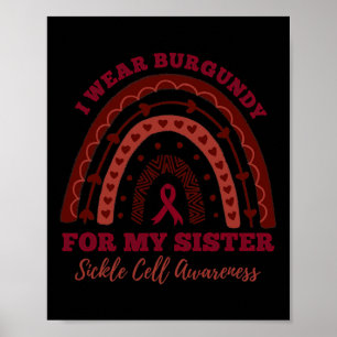I Wear Burgundy For My Sister Rainbow Sickle Cell  Poster