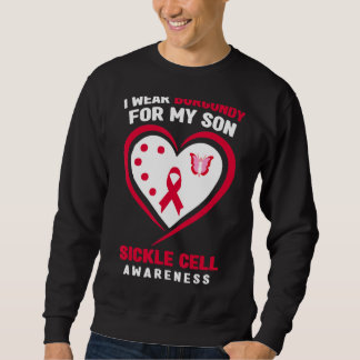 I Wear Burgundy For My Son Sickle Cell Awareness Sweatshirt