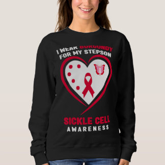 I Wear Burgundy For My Stepson Sickle Cell Awarene Sweatshirt