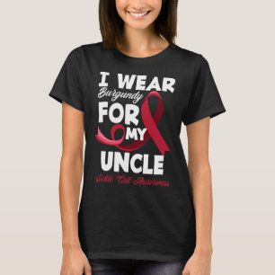 I Wear Burgundy For My Uncle Sickle Cell Awareness T-Shirt