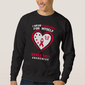 I Wear Burgundy For Myself Sickle Cell Awareness Sweatshirt
