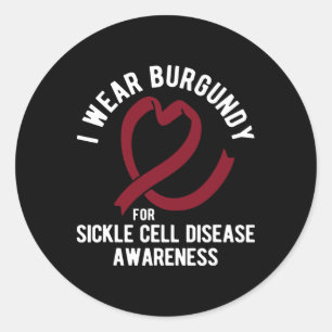 I Wear Burgundy For Sickle Cell 1 Classic Round Sticker