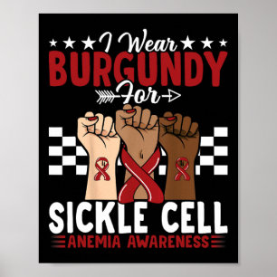 I Wear Burgundy For Sickle Cell Anaemia Awareness Poster