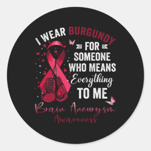 I Wear Burgundy For Someone Brain Aneurysm Awarene Classic Round Sticker