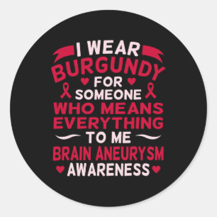 I Wear Burgundy For Someone Brain Aneurysm Awarene Classic Round Sticker