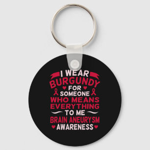 I Wear Burgundy For Someone Brain Aneurysm Awarene Key Ring