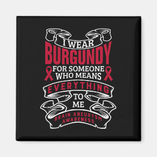 I Wear Burgundy For Someone Brain Aneurysm Awarene Magnet