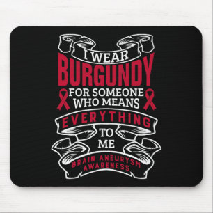 I Wear Burgundy For Someone Brain Aneurysm Awarene Mouse Pad