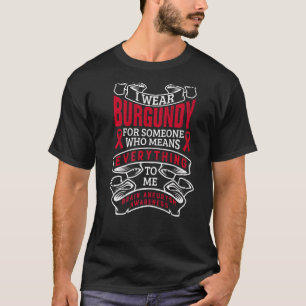 I Wear Burgundy For Someone Brain Aneurysm Awarene T-Shirt